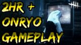 2+ HOURS OF ONRYO GAMEPLAY! NEW RINGU KILLER! | Dead by Daylight