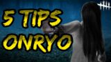5 TIPS FOR ONRYO! BECOME THE BEST ONRYO OUT THERE! | Dead by Daylight