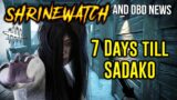 7 DAYS TILL SADAKO! ShrineWatch & Dead by Daylight News
