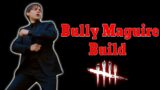 Bully Maguire Build! – Dead By Daylight