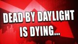 Dead By Daylight is Dying
