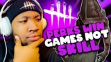 It's Not About Skill In Dead By Daylight, It's About Who Brings The Best Perks And Other BS To Win!