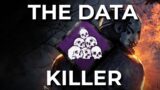 THE DATA KILLER STRIKES AGAIN! – Dead by Daylight!