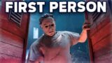 First Person Makes Dead by Daylight HORRIFYING..