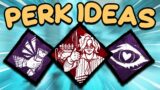 BEST Perk Ideas (PART 4) – Dead by Daylight