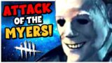 DEAD BY DAYLIGHT ATTACK OF THE MYERS!