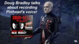 Dead By Daylight| Watch Doug Bradley talk about recording Pinhead's voice lines on "Down to Hell"!