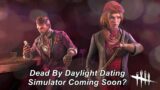 Hooked on You: Dead By Daylight Dating Simulator game coming soon?