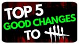 Top 5 GOOD CHANGES Made To DBD | Dead by Daylight
