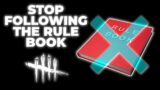 DONT RESPECT THE SURVIVOR RULE BOOK! Dead by Daylight