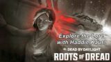 Dead By Daylight| Haddie Kaur's Lore from "Roots of Dread" Chapter DLC! Explore the lore!