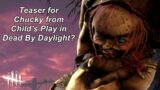 Dead By Daylight| Teaser for Chucky from Child's Play in Roots of Dread Dredge Doll cosmetic?