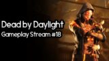 Dead by Daylight – Gameplay Stream #18