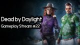 Dead by Daylight – Gameplay Stream #22
