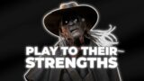 PLAY TO THEIR STRENGTHS! Dead by Daylight