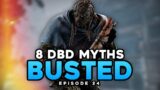 8 DBD Myths Busted (Episode 24)