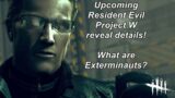 Dead By Daylight| Upcoming Resident Evil Project W reveal! What are Exterminauts?