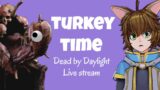 Its Turkey Time! – Dead by Daylight Live Stream