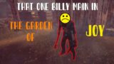 That One Billy Main in the Garden of "Joy" | Dead by Daylight