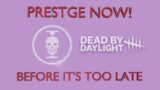 WHY YOU NEED TO PRESTIGE IN DEAD BY DAYLIGHT RIGHT NOW