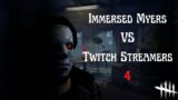 Jumpscaring Twitch Streamers With Immersed Myers! | Part 4 (Dead by Daylight)