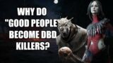 Why do "Good People" Become Killers in Dead by Daylight? | DBD Lore
