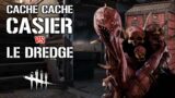 CACHE-CACHE CASIER VS LE DREDGE / DRAGAGE SUR DBD | DEAD BY DAYLIGHT