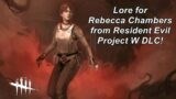 Dead By Daylight| Rebecca Chambers Lore "Resident Evil Project W" Chapter DLC! Explore the lore!