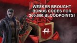 Dead By Daylight| Wesker brought you 200,000 Bloodpoints in codes! He didn't want to disappoint you!