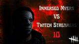 Jumpscaring Twitch Streamers With Immersed Myers! | Part 10 (Dead by Daylight)
