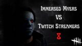 Jumpscaring Twitch Streamers With Immersed Myers! | Part 8 (Dead by Daylight)