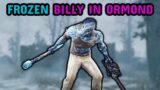 That One FROZEN Billy Main From Ormond | Dead by Daylight