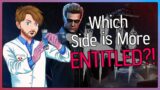 Which Side is the Most ENTITLED in Dead by Daylight?!