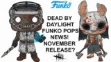 Dead By Daylight| Finally DBD Funko Pops! November release date for Doctor & Huntress Pre-Orders?