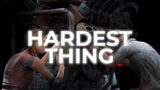 HARDEST THING ABOUT SURVIVOR! Dead by Daylight
