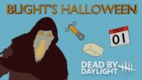 What the blight does every Halloween. DEAD BY DAYLIGHT