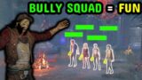 "Toxic Bully Squad" = Fun Killer Games | Dead by Daylight