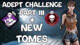 Adept Challenge Part 3 + New Tomes | Dead By Daylight | Livestream | 7K HRS PC | Prestige 100