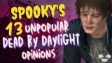 My 13 Unpopular Dead By Daylight Opinions | DBD Discussion