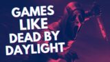10 Games Like DEAD BY DAYLIGHT You Should Check Out!
