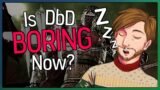 Is Dead by Daylight BORING Now?