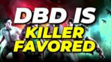 DBD IS KILLER FAVORED – Dead by Daylight