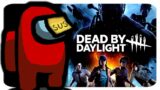 Have Your DBD Games Been SUS Lately? | Dead by Daylight