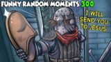 I WILL SEND YOU TO JESUS (Dead by Daylight Funny Random Moments 300)