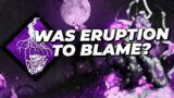 IS ERUPTION TO BLAME? Dead by Daylight
