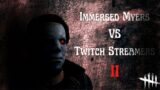 Jumpscaring Twitch Streamers With Immersed Myers! | Part 11 (Dead by Daylight)