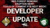 Dead By Daylight| Eruption Nerf! Red Forest rework! Tools of Torment PTB! February Developer Update!