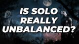 IS SOLO SURVIVOR BAD BECAUSE BALANCE OR SKILL? Dead by Daylight