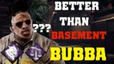 THIS IS BETTER THAN BASEMENT BUBBA | DEAD BY DAYLIGHT