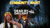 COMMUNITY NIGHT GET IN HERE! | DEAD BY DAYLIGHT @Married2theReal